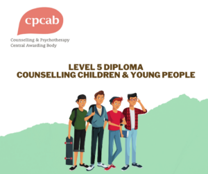 CPCAB Level 5 Diploma in Counselling Children and Young People